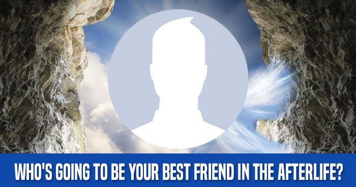 Who's Going To Be Your Best Friend In The Afterlife?